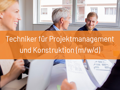 Techniker für das Projektmanagement und Konstruktion (m/w/d)